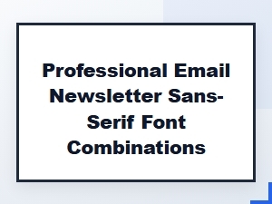 Elegant Sans-Serif Font Pairs for Email Newsletters