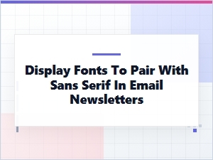 Decorative Display Fonts for Sans Serif Emails