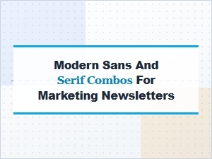Mastering Modern Sans & Serif Newsletter Pairings